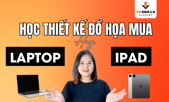 hoc-thiet-ke-do-hoa-nen-mua-laptop-hay-ipad