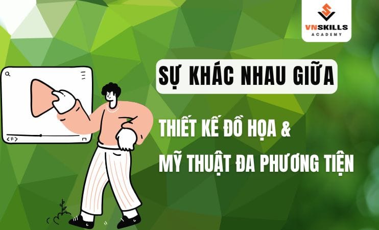Su-khac-nhau-giua-thiet-ke-do-hoa-va-my-thuat-da-phuong-tien