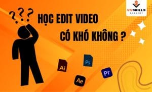 Hoc-edit-video-co-kho-khong