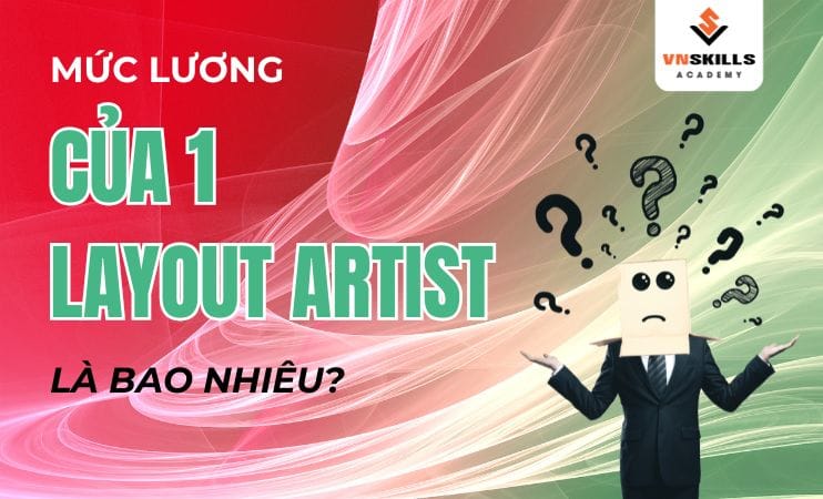 Muc-luong-cua-1-Layout-Artist-la-bao-nhieu