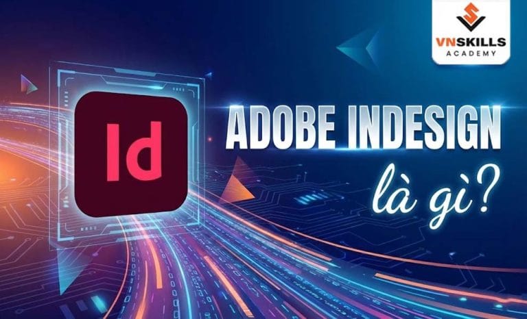 Adobe InDesign Là Gì? 5 Công Dụng Nổi Bật Của InDesign